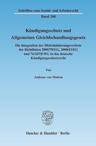 9783428127672: Kundigungsschutz Und Allgemeines Gleichbehandlungsgesetz: Die Integration Der Diskriminierungsverbote Der Richtlinien 2/78/eg, 2/43/eg Und 76/27/ewg ... Zum Sozial Und Arbeitsrecht) (German Edition)