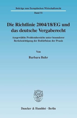 9783428127689: Die Richtlinie 2004/18/Eg Und Das Deutsche Vergaberecht: Ausgewahlte Problembereiche Unter Besonderer Berucksichtigung Der Bedurfnisse Der Praxis