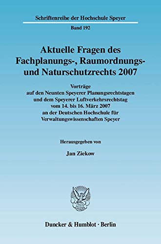 9783428127849: Aktuelle Fragen Des Fachplanungs-, Raumordnungs- Und Naturschutzrechts 2007: Vortrage Auf Den Neunten Speyerer Planungsrechtstagen Und Dem Speyerer ... 192 (Schriftenreihe Der Hochschule Speyer)