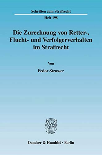 Stock image for Die Zurechnung von Retter-, Flucht- und Verfolgerverhalten im Strafrecht. for sale by SKULIMA Wiss. Versandbuchhandlung