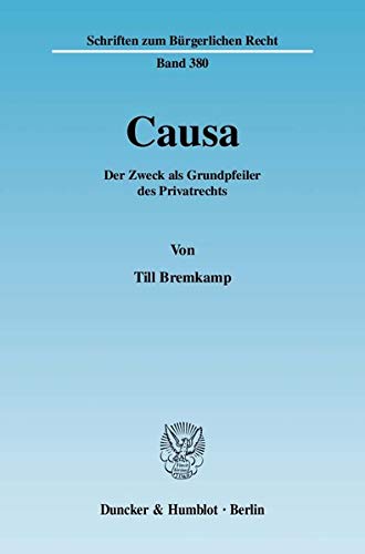 Beispielbild fr Causa: Der Zweck ALS Grundpfeiler Des Privatrechts (German Edition) zum Verkauf von GF Books, Inc.