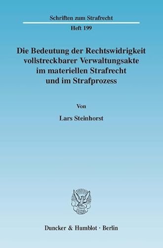 9783428128037: Die Bedeutung Der Rechtswidrigkeit Vollstreckbarer Verwaltungsakte Im Materiellen Strafrecht Und Im Strafprozess