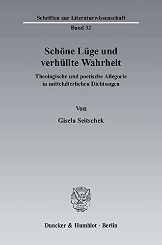 9783428128181: Schne Lge und verhllte Wahrheit: Theologische und poetische Allegorie in mittelalterlichen Dichtungen: 32 (Schriften Zur Literaturwissenschaft)