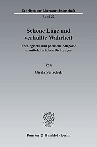 9783428128181: Schone Luge Und Verhullte Wahrheit: Theologische Und Poetische Allegorie in Mittelalterlichen Dichtungen (Schriften Zur Literaturwissenschaft) (German Edition)