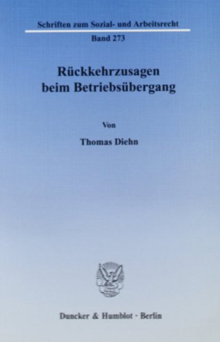 9783428128389: Ruckkehrzusagen Beim Betriebsubergang: 273 (Schriften Zum Sozial Und Arbeitsrecht)