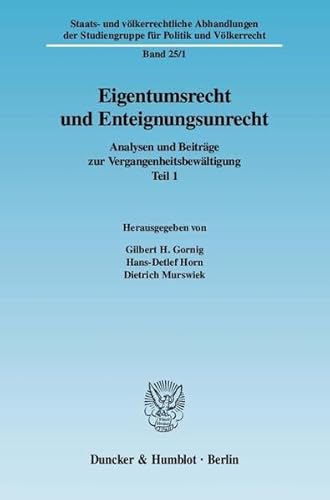 9783428128426: Eigentumsrecht Und Enteignungsunrecht: Analysen Und Beitrage Zur Vergangenheitsbewaltigung, Teil 1 (Staats Und Volkerrechtliche Abhandlungen Der Studiengruppe Fur Politik Und Volkerrecht, 25)