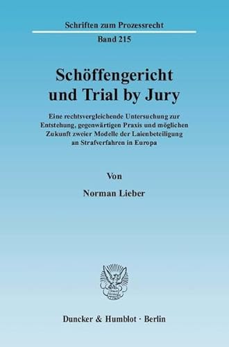 9783428128501: Schoffengericht Und Trial by Jury: Eine Rechtsvergleichende Untersuchung Zur Entstehung, Gegenwartigen Praxis Und Moglichen Zukunft Zweier Modelle Der Laienbeteiligung an Strafverfahren in Europa