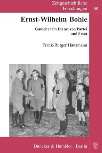 9783428128624: Ernst-Wilhelm Bohle: Gauleiter im Dienst von Partei und Staat