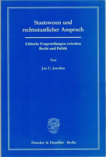 9783428128655: Staatswesen Und Rechtsstaatlicher Anspruch: Ethische Fragestellungen Zwischen Recht Und Politik (German Edition)