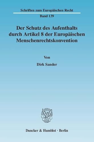 Beispielbild fr Der Schutz des Aufenthalts durch Artikel 8 der Europischen Menschenrechtskonvention. zum Verkauf von Antiquariat + Verlag Klaus Breinlich