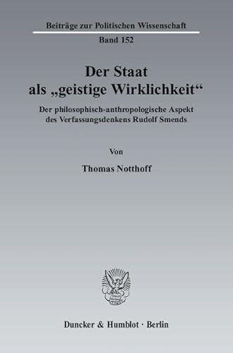 Stock image for Staat als "geistige Wirklichkeit" : der philosophisch-anthropologische Aspekt des Verfassungsdenkens Rudolf Smends. for sale by Kloof Booksellers & Scientia Verlag