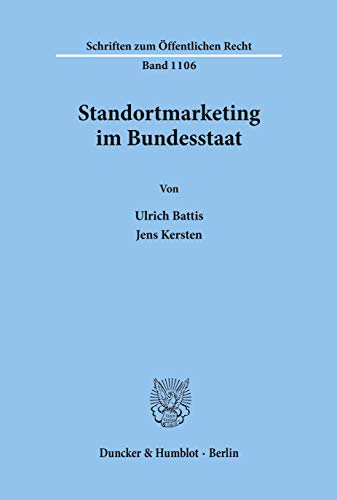 9783428128785: Standortmarketing Im Bundesstaat (Schriften Zum Offentlichen Recht, 1106) (German Edition)