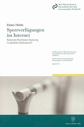 9783428128815: Sperrverfugungen Im Internet: Nationale Rechtsdurchsetzung Im Globalen Cyberspace?: 113 (Schriftenreihe Des Max-planck-instituts Fur Auslandisches Und ... Reihe S: Strafrechtliche Forschungsberichte)