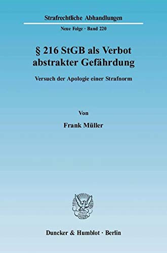 216 Stgb ALS Verbot Abstrakter Gefahrdung: Versuch Der Apologie Einer Strafnorm (German Edition) (9783428128877) by Muller, Frank