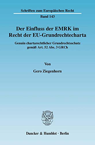 Beispielbild fr Der Einfluss der EMRK im Recht der EU-Grundrechtecharta. Genuin chartarechtlicher Grundrechtsschutz gem Art. 52 Abs. 3 GRCh. zum Verkauf von Buchpark