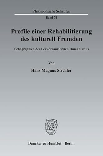 9783428129324: Profile Einer Rehabilitierung Des Kulturell Fremden: Echographien Des Levi-strauss'schen Humanismus