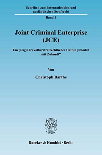 9783428129379: Joint Criminal Enterprise Jce: Ein Originar Volkerstrafrechtliches Haftungsmodell Mit Zukunft? (Beitrage Zum Internationalen Und Europaischen Strafrecht, 1) (German Edition)