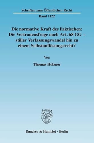 Stock image for Die normative Kraft des Faktischen: Die Vertrauensfrage nach Art. 68 GG. for sale by SKULIMA Wiss. Versandbuchhandlung