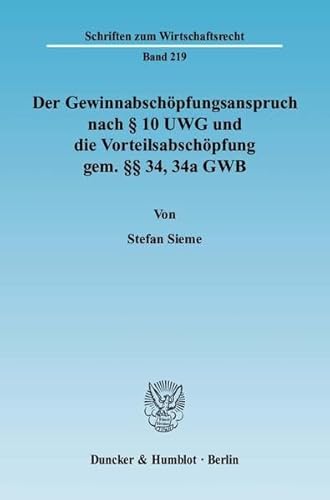 9783428129904: Der Gewinnabschopfungsanspruch Nach 10 Uwg Und Die Vorteilsabschopfung Gem. 34, 34a Gwb