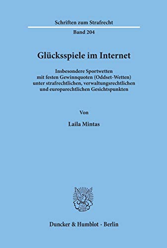 9783428129942: Glucksspiele Im Internet: Insbesondere Sportwetten Mit Festen Gewinnquoten (Oddset-Wetten) Unter Strafrechtlichen, Verwaltungsrechtlichen Und Europarechtlichen Gesichtspunkten