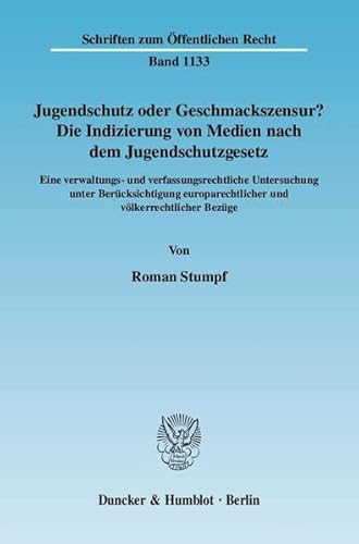 9783428130108: Jugendschutz oder Geschmackszensur?: Die Indizierung von Medien nach dem Jugendschutzgesetz. Eine verwaltungs- und verfassungsrechtliche Untersuchung ... Und Volkerrechtlicher Bezuge