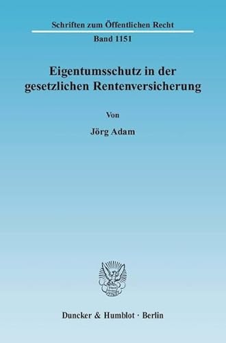 9783428130122: Adam, J: Eigentumsschutz in der gesetzlichen Rentenvers.
