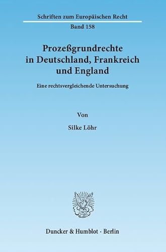 Stock image for Prozegrundrechte in Deutschland, Frankreich und England : eine rechtsvergleichende Untersuchung. von Silke Lhr / Schriften zum europischen Recht ; Bd. 158 for sale by Fundus-Online GbR Borkert Schwarz Zerfa