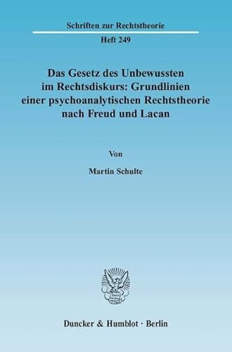 9783428130887: Das Gesetz Des Unbewussten Im Rechtsdiskurs: Grundlinien Einer Psychoanalytischen Rechtstheorie Nach Freud Und Lacan