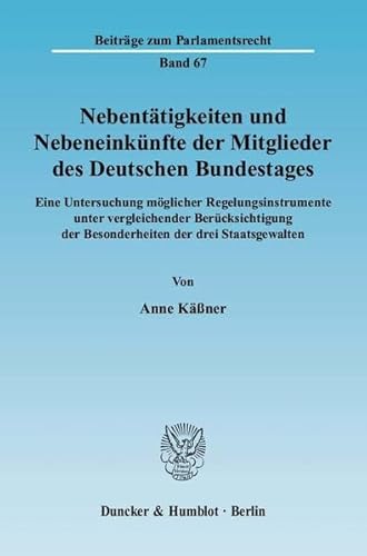 9783428130993: Nebentatigkeiten Und Nebeneinkunfte Der Mitglieder Des Deutschen Bundestages: Eine Untersuchung Moglicher Regelungsinstrumente Unter Vergleichender ... Der Besonderheiten Der Drei Staatsgewalten