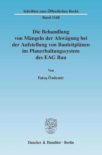 9783428131013: Die Behandlung Von Mangeln Der Abwagung Bei Der Aufstellung Von Bauleitplanen Im Planerhaltungssystem Des Eag Bau