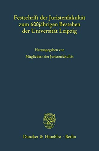 Festschrift der Juristenfakultät. - UNIVERSITÄT LEIPZIG: 600 JAHRE.