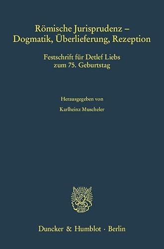 9783428131631: Romische Jurisprudenz - Dogmatik, Uberlieferung, Rezeption: Festschrift Fur Detlef Liebs Zum 75. Geburtstag: 63 (Freiburger Rechtsgeschichtliche Abhandlungen)