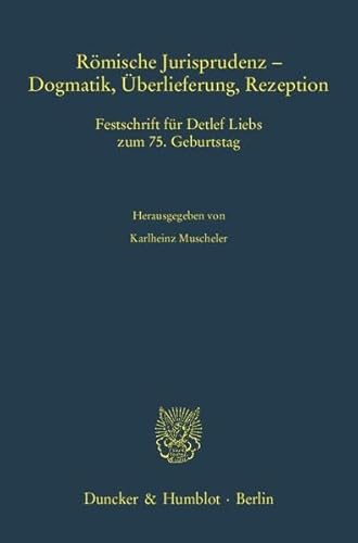 9783428131631: Romische Jurisprudenz - Dogmatik, Uberlieferung, Rezeption: Festschrift Fur Detlef Liebs Zum 75. Geburtstag