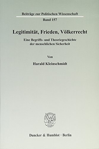 Stock image for Legitimitt, Frieden, Vlkerrecht : Eine Begriffs- und Theoriegeschichte der menschlichen Sicherheit for sale by Buchpark