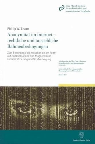 Stock image for Anonymitt im Internet - rechtliche und tatschliche Rahmenbedingungen. Zum Spannungsfeld zwischen einem Recht auf Anonymitt bei der elektronischen Kommunikation und den Mglichkeiten zur Identifizierung und Strafverfolgung. for sale by Buchpark