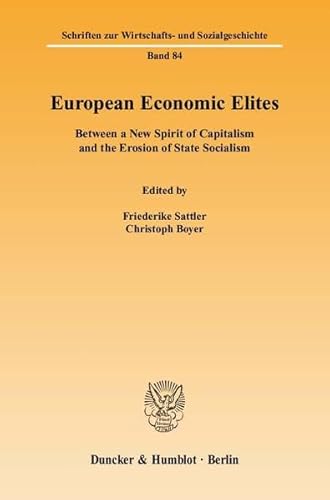 9783428131815: European Economic Elites: Between a New Spirit of Capitalism and the Erosion of State Socialism: 84 (Schriften Zur Wirtschafts- Und Sozialgeschichte)