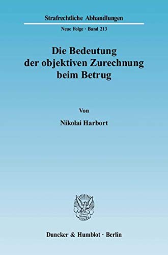 9783428132072: Die Bedeutung Der Objektiven Zurechnung Beim Betrug (German Edition)
