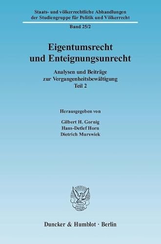 9783428132126: Eigentumsrecht Und Enteignungsunrecht: Analysen Und Beitrage Zur Vergangenheitsbewaltigung, Teil 2 (Staats Und Volkerrechtliche Abhandlungen Der Studiengruppe Fur Politik Und Volkerrecht, 25)