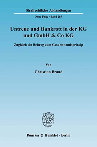 9783428132201: Untreue Und Bankrott in Der Kg Und Gmbh & Co Kg: Zugleich Ein Beitrag Zum Gesamthandsprinzip (German Edition)