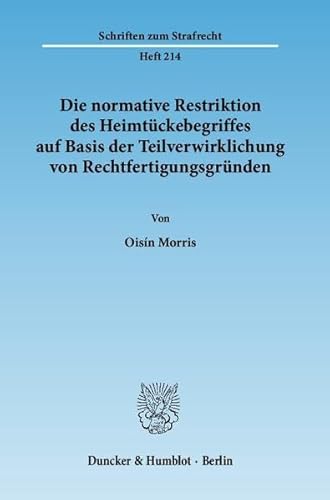 Stock image for Die normative Restriktion des Heimtckebegriffes auf Basis der Teilverwirklichung von Rechtfertigungsgrnden. for sale by SKULIMA Wiss. Versandbuchhandlung