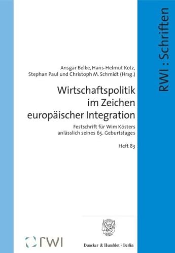 9783428132546: Wirtschaftspolitik Im Zeichen Europaischer Integration: Festschrift Fur Wim Kosters Anlasslich Seines 65. Geburtstages: 83 (Schriften Des Rheinisch-westfalischen Instituts Fur Wirtschaftsforschung)