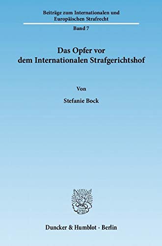 9783428132584: Das Opfer Vor Dem Internationalen Strafgerichtshof (Beitrage Zum Internationalen Und Europaischen Strafrecht, 7) (German Edition)