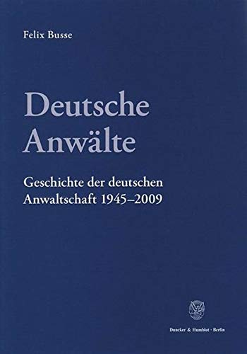 9783428132829: Deutsche Anwalte: Geschichte Der Deutschen Anwaltschaft 1945-29. Entwicklungen in West Und Ost