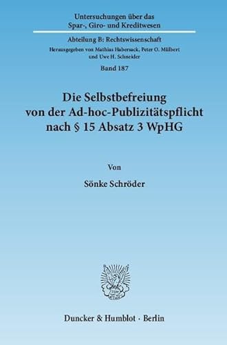 Beispielbild fr Die Selbstbefreiung von der Ad-hoc-Publizittspflicht nach  15 Absatz 3 WpHG. zum Verkauf von Antiquariat  Werner Haschtmann