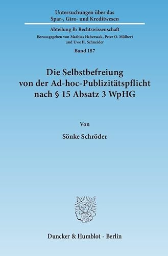 9783428133444: Die Selbstbefreiung Von Der Ad-Hoc-Publizitatspflicht Nach 15 Absatz 3 Wphg