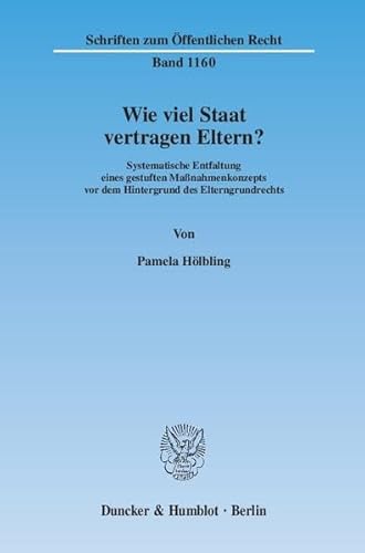 9783428133475: Wie viel Staat vertragen Eltern?: Systematische Entfaltung eines gestuften Manahmenkonzepts vor dem Hintergrund des Elterngrundrechts: 1160