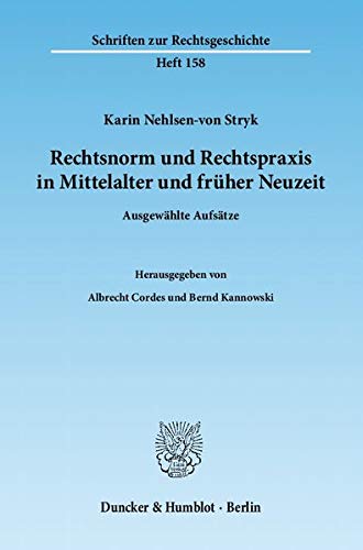 Rechtsnorm und Rechtspraxis in Mittelalter und früher Neuzeit - Karin Nehlsen-von Stryk