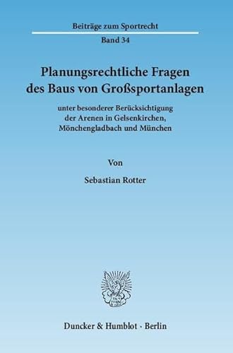 Stock image for Planungsrechtliche Fragen des Baus von Grosportanlagen : unter besonderer Bercksichtigung der Arenen in Gelsenkirchen, Mnchengladbach und Mnchen. von Sebastian Rotter / Beitrge zum Sportrecht ; Bd. 34 for sale by Fundus-Online GbR Borkert Schwarz Zerfa