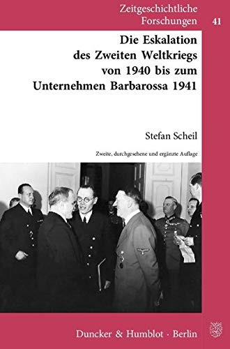 9783428133772: Die Eskalation des Zweiten Weltkriegs von 1940 bis zum Unternehmen Barbarossa 1941 (Zeitgeschichtliche Forschungen)