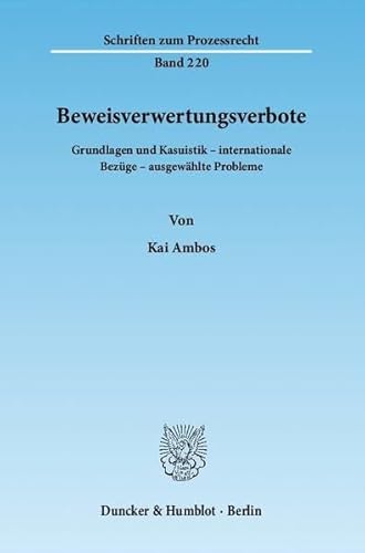 9783428133932: Beweisverwertungsverbote: Grundlagen Und Kasuistik - Internationale Bezuge - Ausgewahlte Probleme